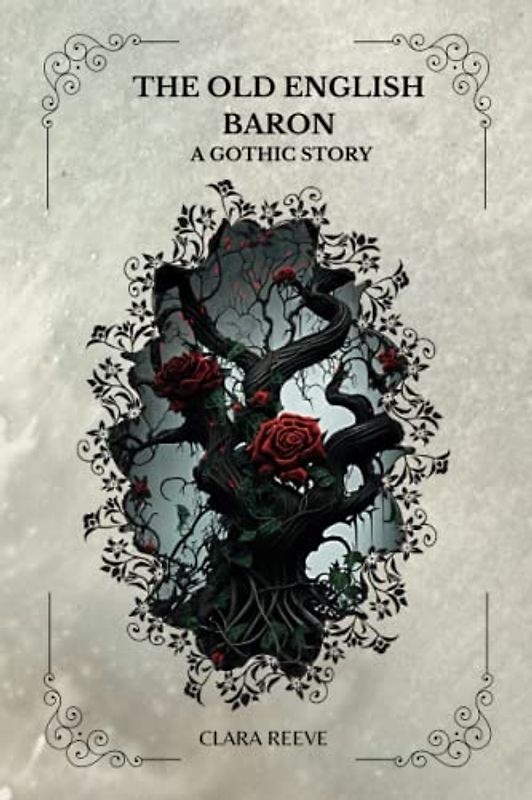 The Old English Baron A Gothic Story By Clara Reeve