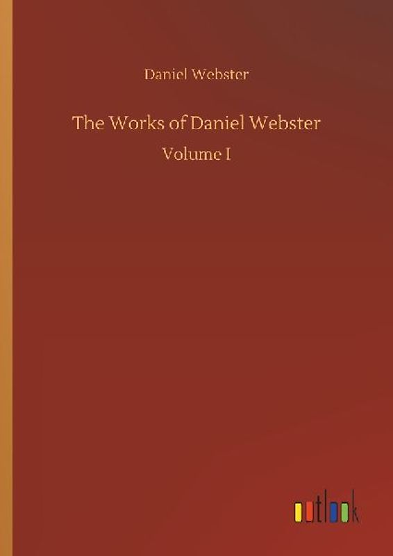 The Works of Daniel Webster