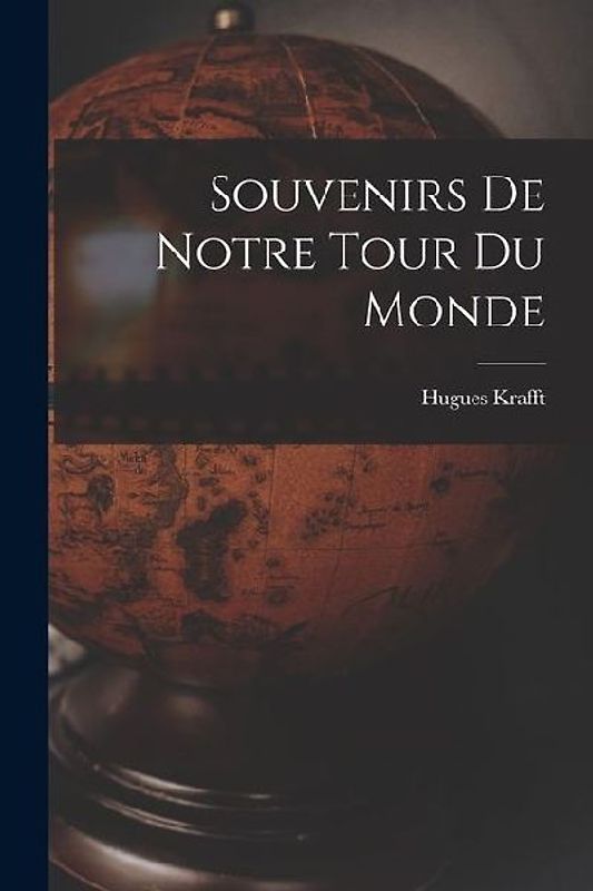Souvenirs De Notre Tour Du Monde