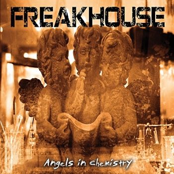 Freakhouse - Angels in Chemistry