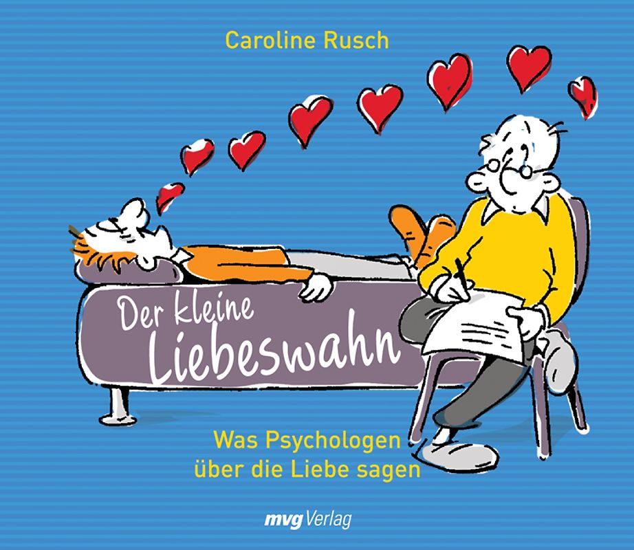 Der kleine Liebeswahn. Was "Psychologen" über die Liebe sagen