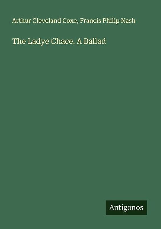 The Ladye Chace. A Ballad