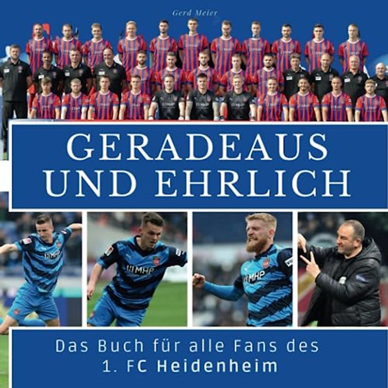 Das Buch für alle Fans des 1. FC Heidenheim: Geradeaus und ehrlich