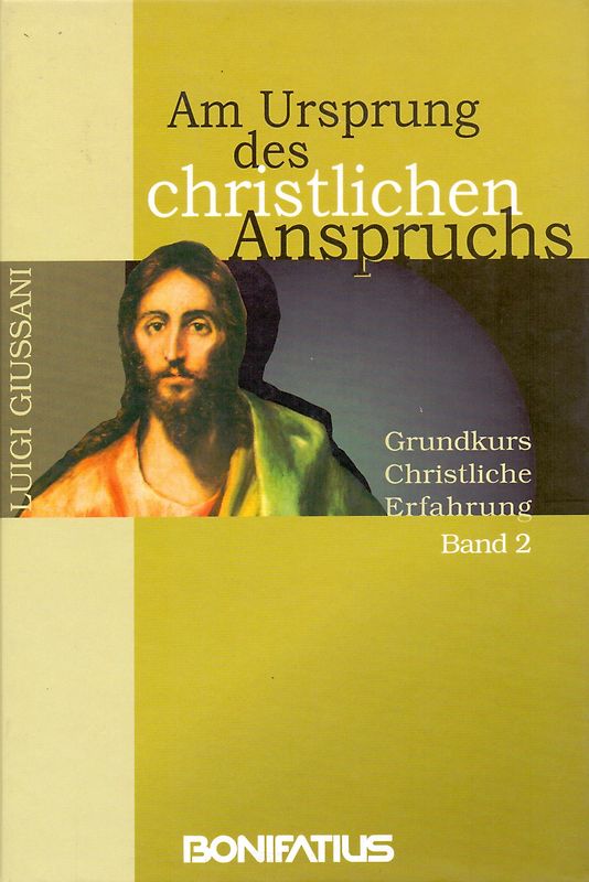 Grundkurs Christliche Erfahrung / Am Ursprung des christlichen Anspruchs