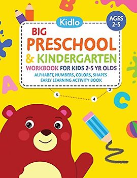 Big Preschool & Kindergarten Workbook for Kids 2 to 5 year olds - Alphabet, Numbers, Colors, Shapes | Early Learning Activity Book: Activities for ... - Coloring, Dot to Dot, Maze Puzzle Games