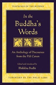 In the Buddha's Words: An Anthology of Discourses from the Pali Canon (Teachings of the Buddha)