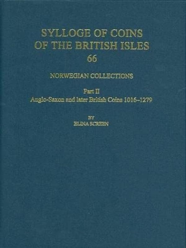 Norwegian Collections Part II: Anglo-Saxon and British Coins, 1016-1279 (Sylloge of Coins of the British Isles, Band 66)
