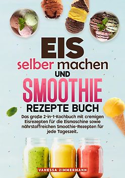Eis selber machen und Smoothie Rezepte Buch