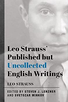 Leo Strauss` Published but Uncollected English Writings