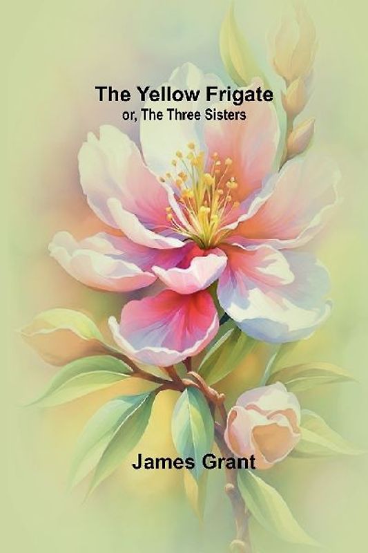 The Yellow Frigate; or, The Three Sisters