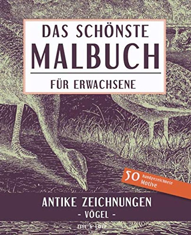 Das schönste Malbuch für Erwachsene. Antike Zeichnungen -Vögel-.: 50 handgezeichnete Motive (Die schönsten Malbücher, Band 8)
