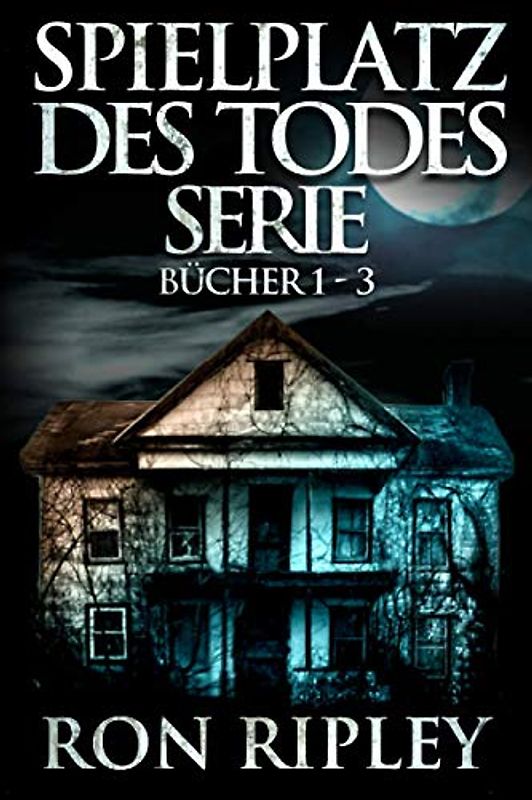 Spielplatz des Todes-Serie Bücher 1 - 3: Übernatürlicher Horror mit Furchteinflößenden Geistern & Spukhäusern (Spielplatz Des Todes-Serie Set, Band 1)