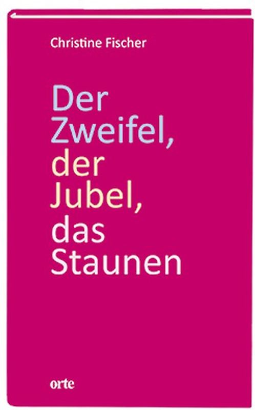 Der Zweifel, der Jubel, das Staunen