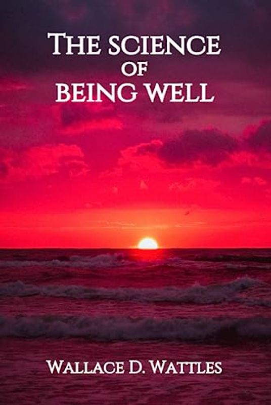 The Science of Being Well Hardcover: From The Author of The Science of Getting Rich