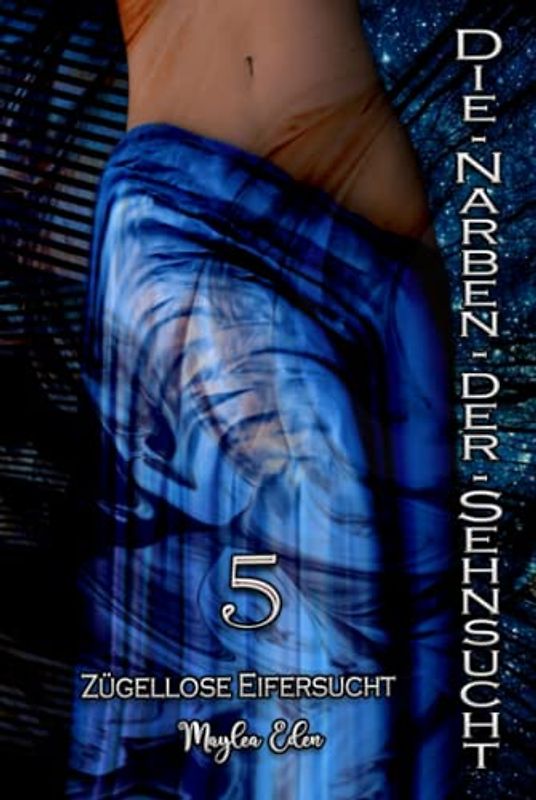 Die Narben der Sehnsucht: Zügellose Eifersucht