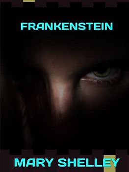 FRANKENSTEIN; OR, THE MODERN PROMETHEUS | An Original 1818| Illustrated