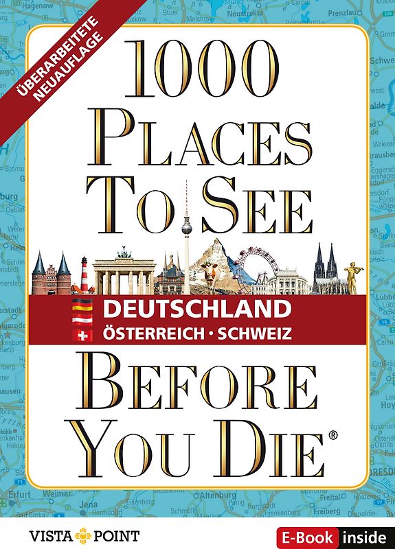 1.000 Places to see before you die – DACH. Mehr als ein Reiseführer: Die Inspirationsquelle für die schönsten Schätze Deutschlands, Österreichs und der Schweiz.