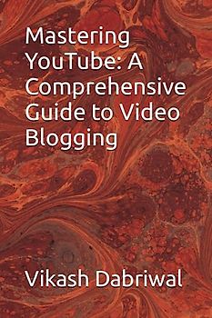 Mastering YouTube: A Comprehensive Guide to Video Blogging