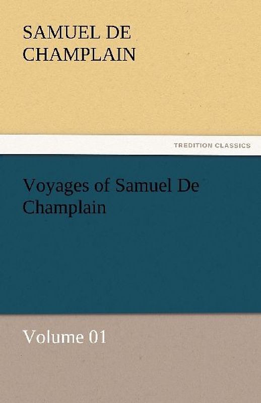 Voyages of Samuel De Champlain - Volume 01