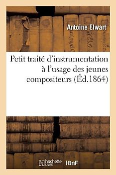 Petit Traité d'Instrumentation À l'Usage Des Jeunes Compositeurs
