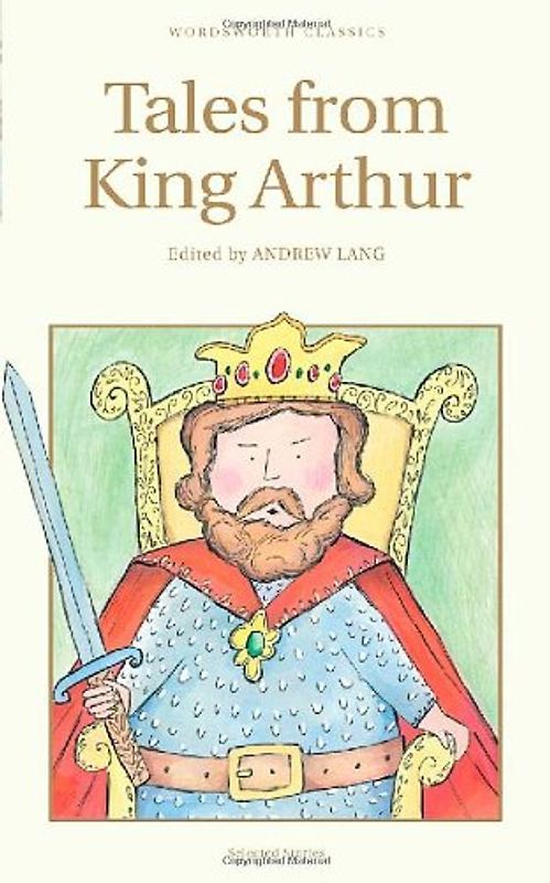 Tales from King Arthur (Wordsworth Classics) - A. Lang