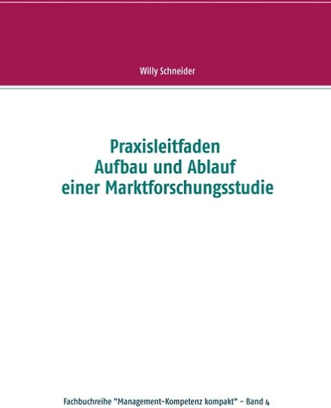 Praxisleitfaden Aufbau und Ablauf einer Marktforschungsstudie