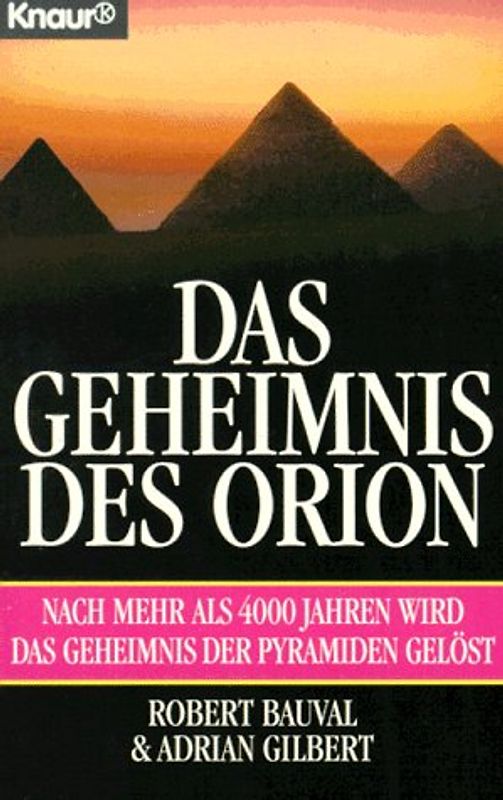 Das Geheimnis des Orion. Nach mehr als 4000 Jahren wird das Geheimnis der Pyramiden gelöst