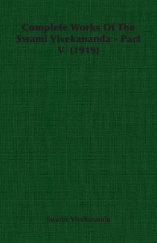 Complete Works of the Swami Vivekananda - Part V  (1919)
