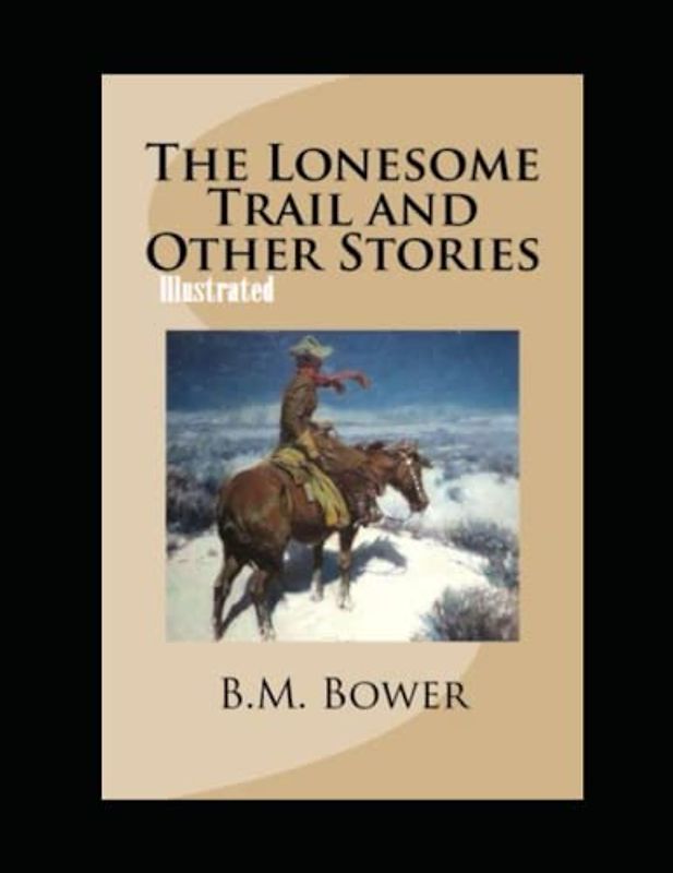 The Lonesome Trail and Other Stories Illustrated