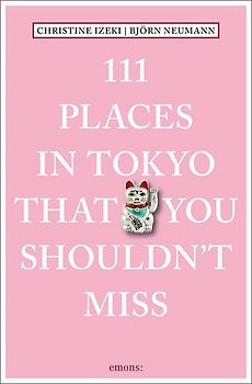 111 Places in Tokyo that you shouldn't miss