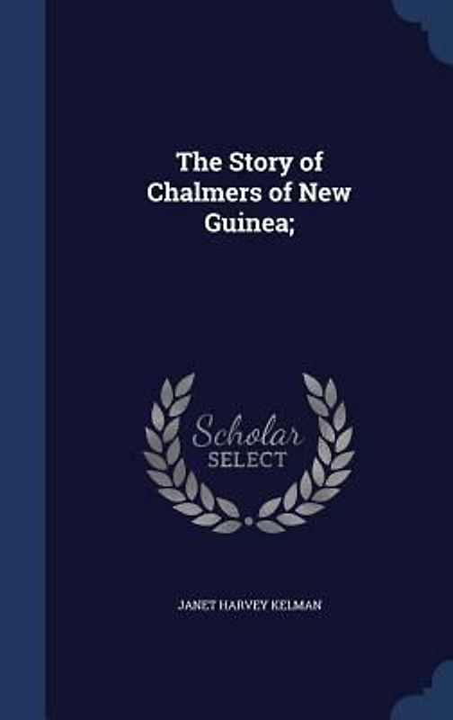 The Story of Chalmers of New Guinea;