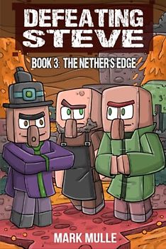 Defeating Steve Book 3: The Nether's Edge