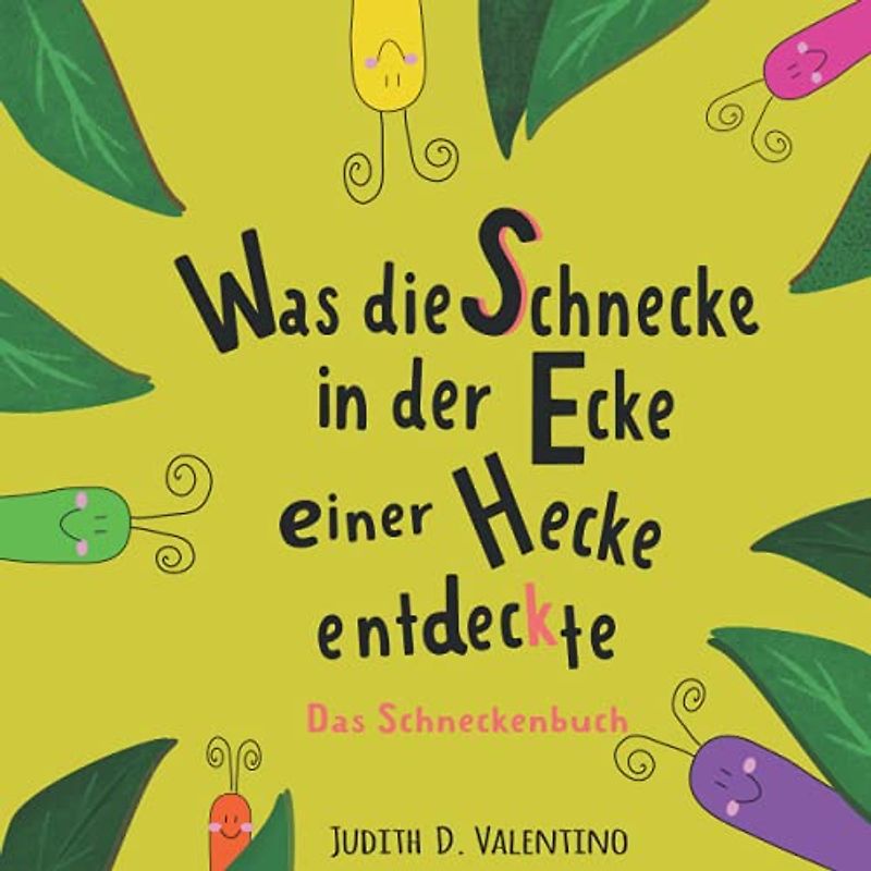 Was die Schnecke in der Ecke einer Hecke entdeckte: Das Schneckenbuch