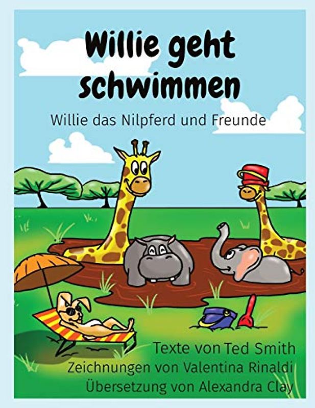 Willie geht schwimmen: Willie das Nilpferd und Freunde (Willie the Hippo and Friends)