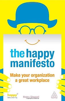 Happy Manifesto: Make Your Organization a Great Workplace - Stewart, Henry