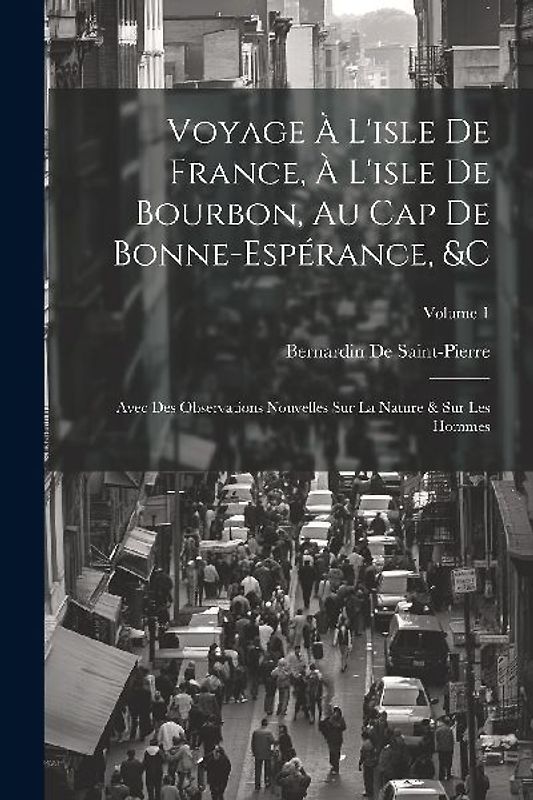 Voyage À L'isle De France, À L'isle De Bourbon, Au Cap De Bonne-Espérance, &c: Avec Des Observations Nouvelles Sur La Nature & Sur Les Hommes; Volume
