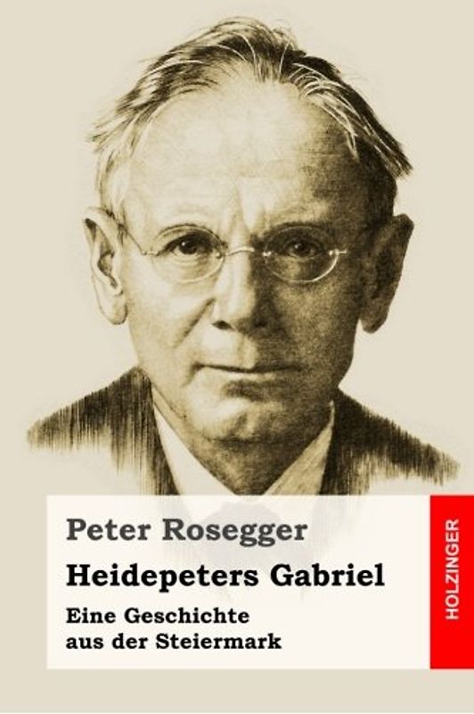 Heidepeters Gabriel: Eine Geschichte aus der Steiermark