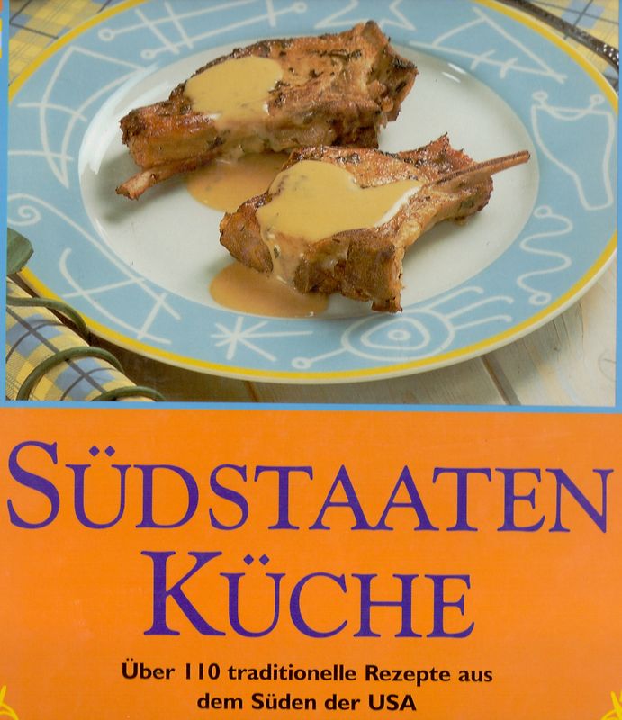 Südstaaten Küche. Über 110 traditionelle Rezepte aus dem Süden der USA