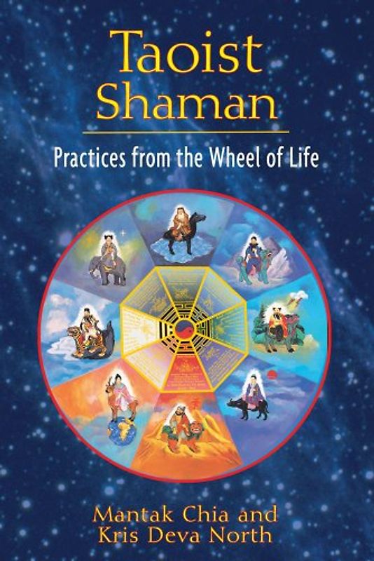 Taoist Shaman: Practices from the Wheel of Life - Mantak Chia