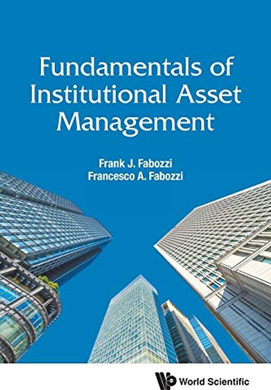 FUNDAMENTALS OF INSTITUTIONAL ASSET MANAGEMENT