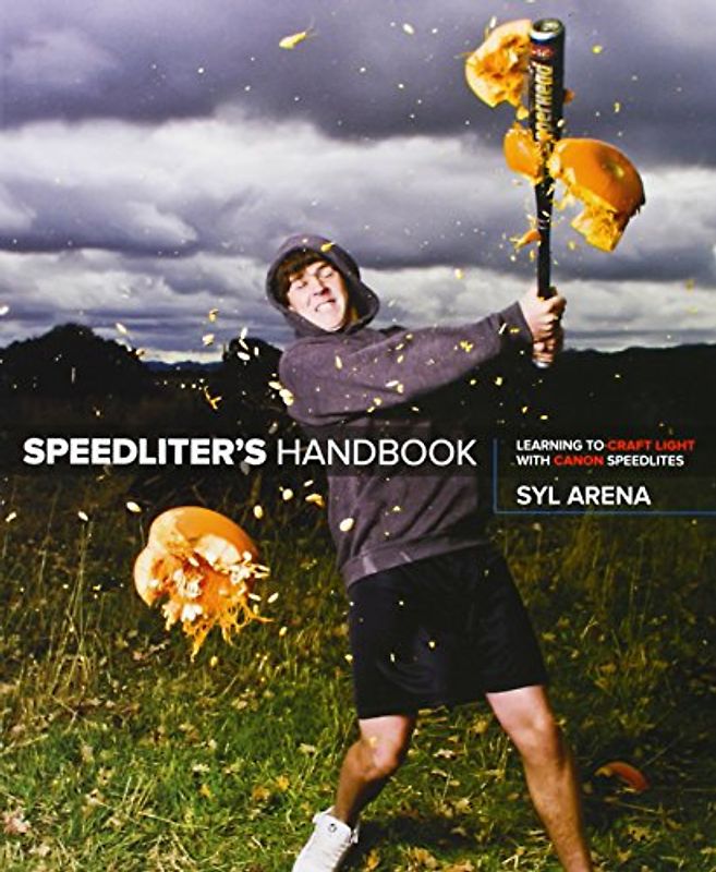 Speedliter's Handbook: Learning to Craft Light with Canon Speedlites - Syl Arena