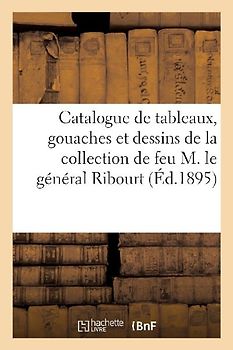 Catalogue de Tableaux Anciens, Gouaches Et Dessins de l'École Française, de l'École Hollandaise