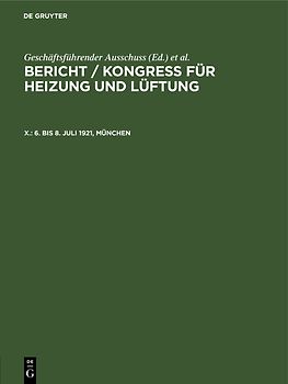 Bericht / Kongress für Heizung und Lüftung / 6. bis 8. Juli 1921, München
