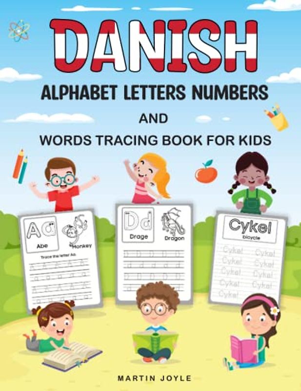 Danish Alphabet Letters Numbers and Words Tracing Book for Kids: Handwriting Tracing Activity Book for Learning To Write Danish Words Tracing For Kindergarten and Preschool
