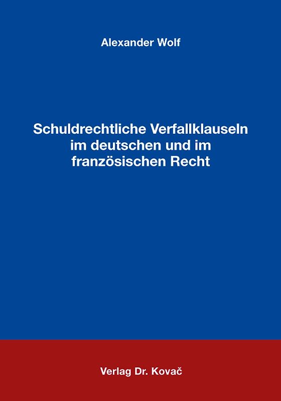Schuldrechtliche Verfallklauseln im deutschen und im französischen Recht