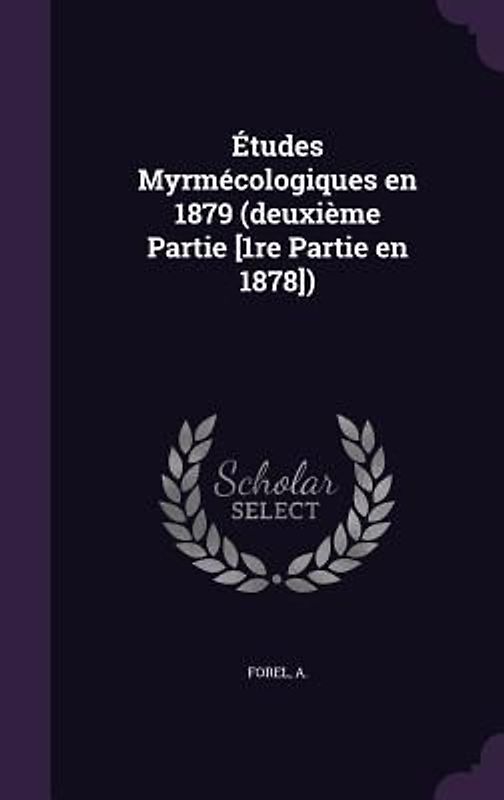 Etudes Myrmecologiques En 1879 (Deuxieme Partie [1re Partie En 1878])