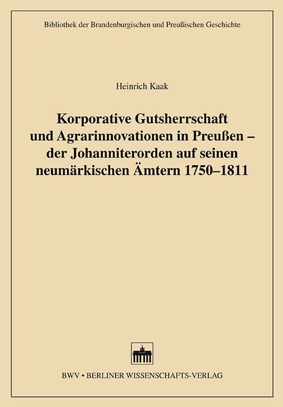 Korporative Gutsherrschaft und Agrarinnovationen in Preußen - der Johanniterorden auf seinen neumärkischen Ämtern 1750-1811