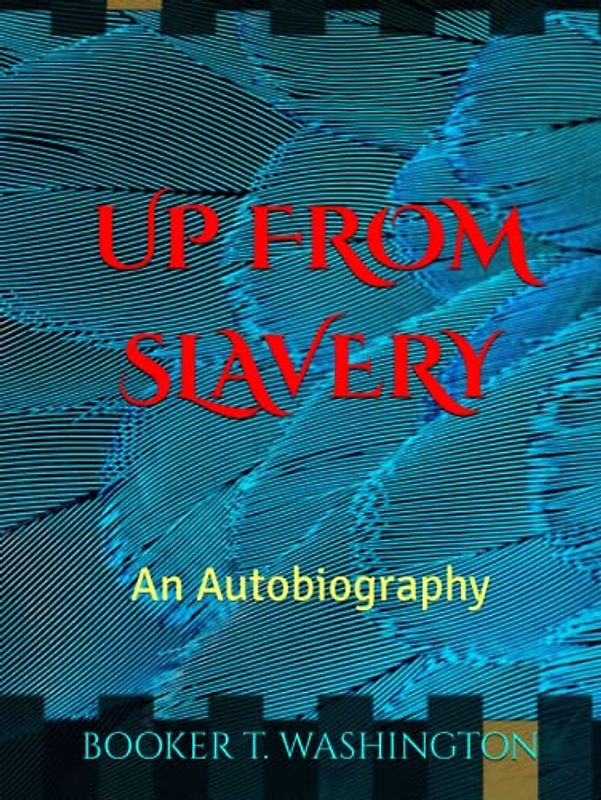 UP FROM SLAVERY | An Original 1901 | Illustrated: An Autobiography