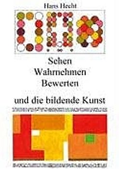 Sehen - Wahrnehmen - Bewerten und die Bildende Kunst