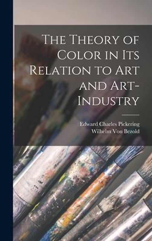 The Theory of Color in Its Relation to Art and Art-Industry